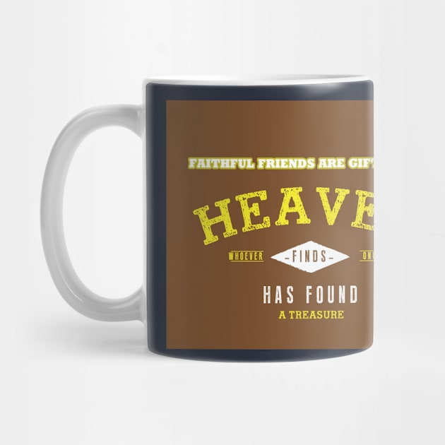 Faithful friends are gifts from heaven by BE MY GUEST MARKETING LLC